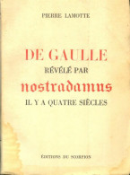 De Gaulle Révélé Par Nostradamus Il Y A Quatre Siècles (1961) De Pierre Lamotte - Esoterik