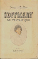 Hoffmann Le Fantastique (1950) De Jean Mistler - Biographie