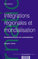 Intégrations Régionales Et Mondialisation : Complémentarité Ou Contradiction (2003) De Jacques Ténier - Economie