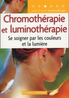 Chromothérapie Et Luminothérapie : Se Soigner Par Les Couleurs Et La Lumière (2005) De Jean-Pierre Couwe - Health