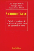 Commerciator : Théorie Et Pratiques De La Démarche Qualité Dans Les Systèmes De Vente (1993) De Collectif - Economía