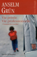 Vie Privée Vie Professionnelle : Comment Les Concilier (2005) De Anselm Grun - Religión