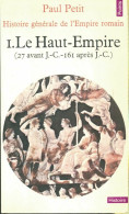 Histoire Générale De L'Empire Romain Tome I : Le Haut-Empire (1978) De Paul Petit - Geschichte