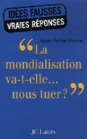 La Mondialisation Va-t-elle Nous Tuer ? (2008) De Agnès Verdier-Molinié - Economie