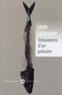 Tribulation D'un Précaire (2009) De Iain Levison - Otros & Sin Clasificación
