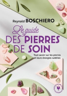 Le Guide Des Pierres De Soins (2019) De Reynald Boschiero - Geheimleer