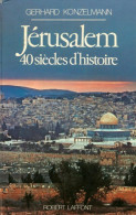 Jerusalem. 40 Siècles D'histoire (1985) De Gerhard Konzelmann - Histoire