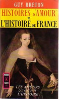Histoires D'amour De L'Histoire De France Tome I : Les Amours Qui Ont Fait L'histoire (1964) De - Historia