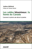 Les Sables Bitumineux : La Honte Du Canada - Comment Le Pétrole Sale Détruit La Planète (2011) De Andrew  - Nature