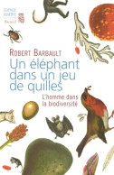 Un éléphant Dans Un Jeu De Quilles. L'homme Dans La Biodiversité (2006) De Robert Barbault - Natur