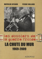 La Chute Du Mur 1969-1989 (2009) De Pierre Vallaud - Histoire