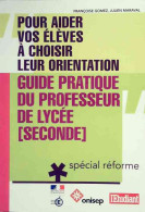 Guide Pratique Du Professeur De Lycée. Pour Aider Vos élèves à Choisir Leur Orientation (2010) De Julien  - Non Classificati