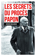 Les Secrets Du Procès Papon : Souvenirs De L'affaire (2018) De Gérard Boulanger - Géographie