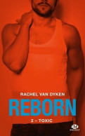 Reborn T2 : Toxic (2018) De Rachel Van Dyken - Romantique