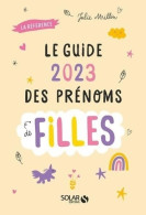 Le Guide 2023 Des Prénoms De Filles (2023) De Julie Milbin - Viajes