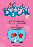 Le Fond Du Bocal Tome II (2009) De Nicolas Poupon - Andere & Zonder Classificatie