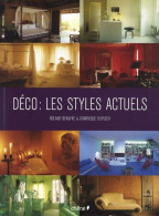 Déco : Les Styles Actuels (2009) De Dominique Dupuich - Decoración De Interiores