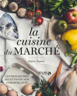 La Cuisine Du Marché (2016) De Régine Teyssot - Gastronomie