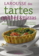 Larousse Des Tartes Quiches Et Pizzas (2006) De Eric Léautey - Gastronomie