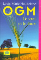 OGM Le Vrai Et Le Faux (2000) De Louis-Marie Houdebine - Natuur