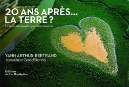 20 Ans Après... La Terre ?. Le Bilan Du Développement Durable (2012) De Yann Arthus-Bertrand - Kunst