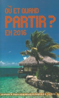 Où Et Quand Partir En 2016 ? (2015) De Jean-Noël Darde - Tourisme