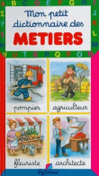 Mon Petit Dictionnaire Des Métiers (1996) De Marie-Renée Pimont - Diccionarios