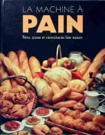La Machine à Pain (2007) De Linda Doeser - Gastronomie