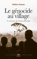 Le Génocide Au Village : Le Massacre Des Tutsi Au Rwanda (2014) De Hélène Dumas - Histoire