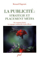 La Publicité : Stratégie Et Placement Média : Ou Comment Choisir Le Mix-média Le Plus Efficace (2008) De Be - Sciences