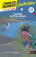 L'énigme Des Vacances - La Plage Du Prince Blanc - Un Roman-jeu Pour Réviser Les Principales Notions Du - Non Classificati