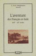 L'aventure Des Français En Inde XVIIe-XXe Siècle (1995) De Rose Vincent - Histoire