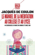 Le Manuel De La Méditation Au Collège Et Au Lycée : 44 Exercices à Faire En Cours Et Chez Soi (2018) De Jac - Gezondheid