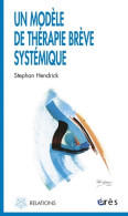 Un Modèle De Thérapie Brève Systémique (2007) De Stéphane Hendrick - Psychologie/Philosophie