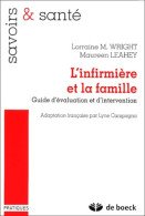 L'INFIRMIERE ET LA FAMILLE : GUIDE D'EVALUATION ET D'INTERVENTION (2003) De Maureen Leahey - Wissenschaft