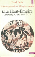 Histoire Générale De L'Empire Romain Tome I : Le Haut-Empire (1978) De Paul Petit - Histoire