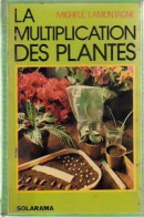 La Multiplication Des Plantes (1976) De Michèle Lamontagne - Jardinage