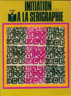Inititation à La Sérigraphie (1973) De Chantal Epiney-Truber - Reizen
