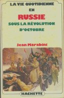 La Vie Quotidienne En Russie Sous La Révolution D'octobre (1979) De Jean Marabini - Geschichte