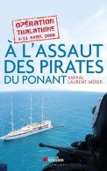 A L'assaut Des Pirates Du Ponant : Opération Thalathine (4-11 Avril 2008) (2012) De Laurent Mérer - Other & Unclassified