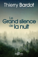 Le Grand Silence De La Nuit (2019) De Thierry Bardot - Sonstige & Ohne Zuordnung