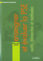 Enseigner Et évaluer La PSE : Outils Démarches Et Méthodes (2011) De Marie-jose Achard - Non Classificati