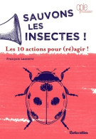 Sauvons Les Insectes ! : Les 10 Actions Pour Agir ! (2020) De François Lasserre - Natur