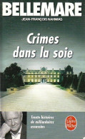 Crimes Dans La Soie. 30 Histoires De Milliardaires Assassins (2010) De Jean-François Bellemare - Sonstige & Ohne Zuordnung