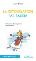 La Détoxination Par Paliers (1994) De Désiré Mérien - Health