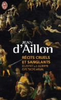 Récits Cruels Et Sanglants Durant La Guerre Des Trois Henri (2011) De Jean D'Aillon - Historisch