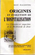 Origines Et évolution De L'hospitalisation (1957) De René Piacentini - Godsdienst