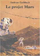 Le Projet Mars (2004) De Andreas Eschbach - Other & Unclassified