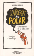 L'argot Du Polar : Cadavre Exquis De La Série Noire (2015) De Lionel Besnier - Andere & Zonder Classificatie