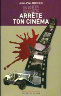 Arrête Ton Cinéma (2008) De Jean-Paul Birrien - Sonstige & Ohne Zuordnung